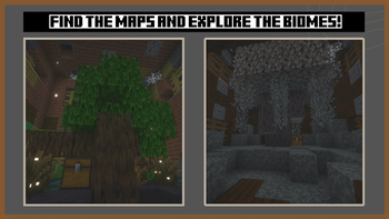 Find the maps and explore the biomes!